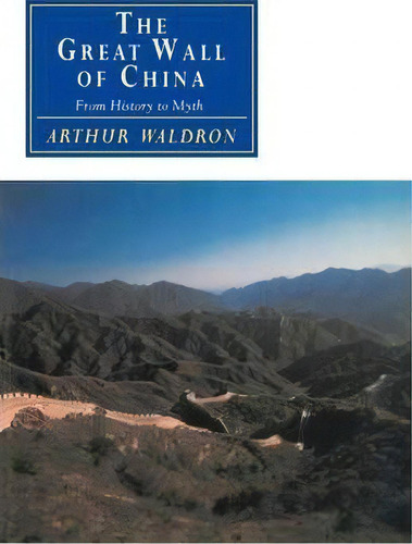 Cambridge Studies In Chinese History, Literature And Institutions: The Great Wall Of China: From ..., De Arthur Waldron. Editorial Cambridge University Press, Tapa Blanda En Inglés
