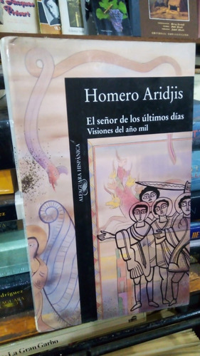 Homero Aridjis  El Seor De Los Ultimos Dias  Alfaguara 