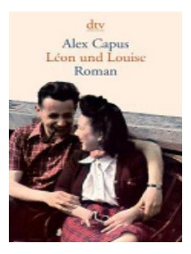 Leon Und Louise (paperback) - Alex Capus. Ew03