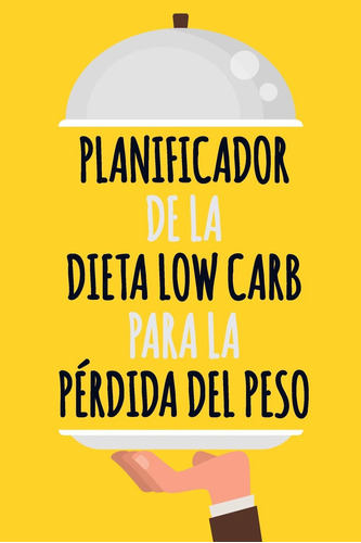 Libro : Planificador De La Dieta Low Carb Para La Perdida..