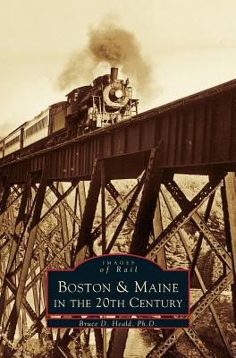 Libro Boston & Maine In The 20th Century - Heald, Bruce D.
