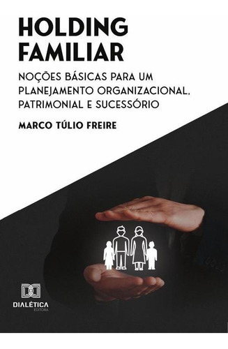 Holding Familiar, de Marco Túlio Freire. Editorial Dialética, tapa blanda en portugués, 2022