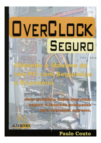Overclock Seguro - Obtendo O Maximo Do Seu Pc