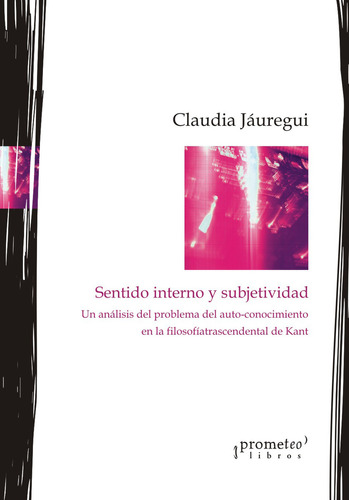 SENTIDO INTERNO Y SUBJETIVIDAD, de JAUREGUI CLAUDIA., vol. 1. Editorial Prometeo Libros, tapa blanda en español