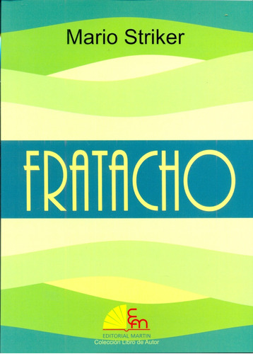 Fratacho, De Striker, Mario. Serie N/a, Vol. Volumen Unico. Editorial Martín De Crowder, Dora Patricia, Tapa Blanda, Edición 1 En Español, 2015