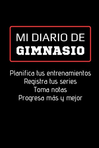 Mi Diario De Gimnasio: Cuaderno De Entrenamiento Gym - Anota