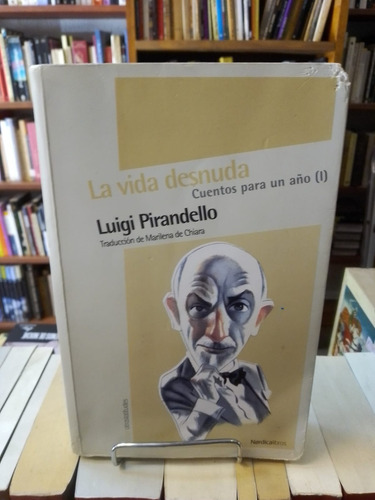 La Vida Desnuda - Cuentos Para Un Año 1 - Luigi Pirandello