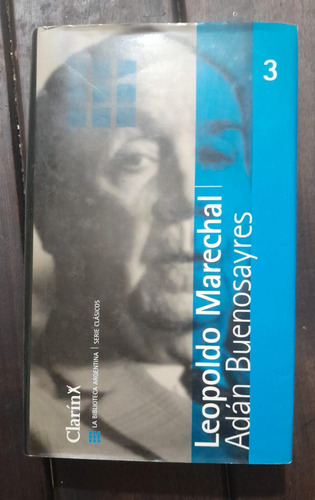 Leopoldo Marechal  Adán Buenosayres / Clarín / Tapa Dura °°