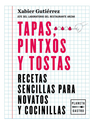 Tapas, Pintxos Y Tostas, De Gutiérrez, Xabier. Editorial Planeta Gastro, Tapa Blanda En Español
