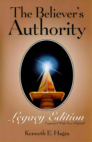 The Believer's Authority Legacy Edition, De Kenneth E Hagin. Editorial Faith Library Publications, Tapa Blanda En Inglés
