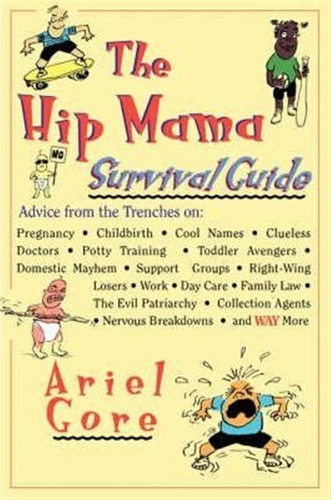 The Hip Mama Survival Guide - Ariel Gore