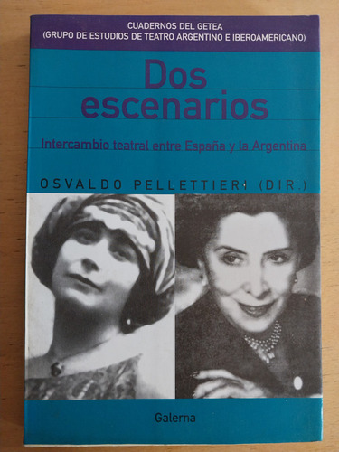 Dos Escenarios. Intercambio Teatral Entre Españ- Pellettieri