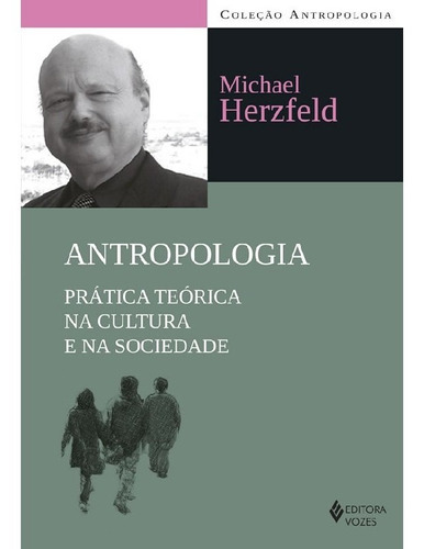 Antropologia Guia Do Estudante R Teoria E Ao Método Antropo: Antropologia Guia Do Estudante R Teoria E Ao Método Antropológico, De Herzfeld, Michael. Editora Vozes, Capa Mole Em Português