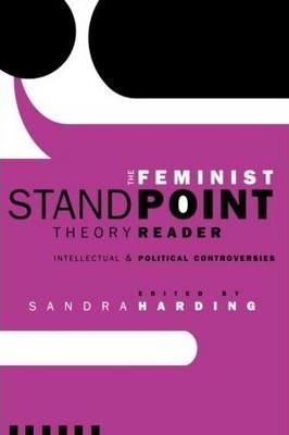 The Feminist Standpoint Theory Reader - Sandra Harding