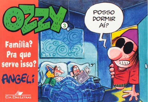 Ozzy 3: família? Pra que serve isso?, de Angeli. Editora Schwarcz SA, capa mole em português, 2006