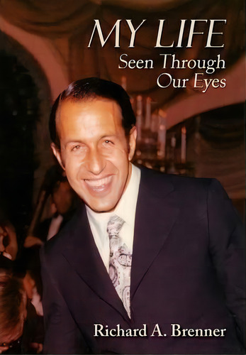 My Life Seen Through Our Eyes, De Richard A Brenner. Editorial Sunstone Press, Tapa Dura En Inglés