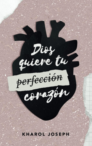 Libro: Dios Quiere Tu Corazón (spanish Edition)