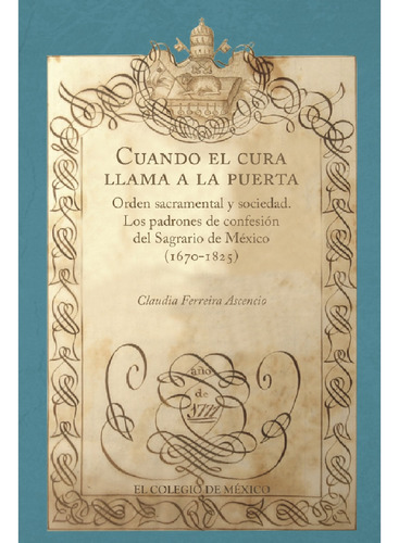 Cuando El Cura Llama A La Puerta., De Ferreira Ascencio, Claudia.. Editorial El Colegio De México, Tapa Blanda En Español