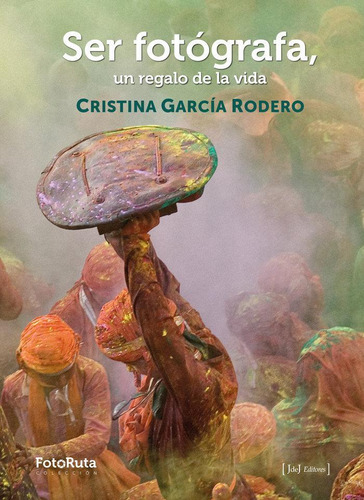 Libro: Ser Fotografa Un Regalo De La Vida. Garcia Rodero, Cr