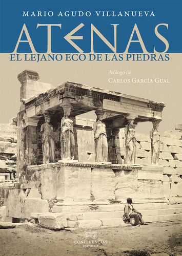 Atenas El Lejano Eco De Las Piedras - Agudo Villanueva,mario