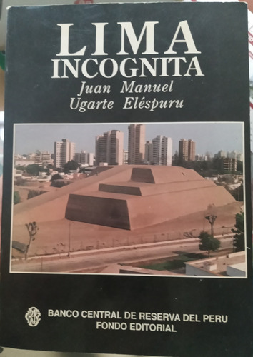 Lima Incógnita - Juan Manuel Ugarte Eléspuru