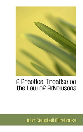 Libro A Practical Treatise On The Law Of Advowsons - Mire...