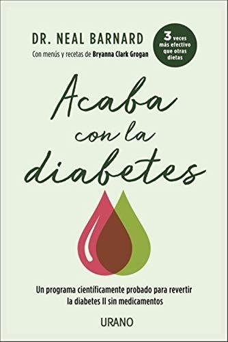 Acaba Con La Diabetes.. - Neal D. Barnard