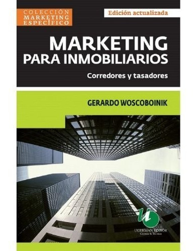 Marketing Para Inmobiliarios, de Gerardo Woscoboinik. Editorial UGERMAN, tapa blanda en español, 2022