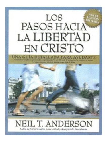 Los Pasos Hacia La Libertad En Cristo Neil Anderson Unilit