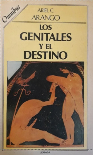 Los Genitales Y El Destino - Ariel C. Arango