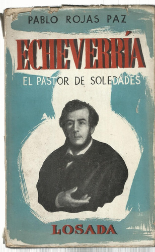 Rojas Paz Pablo: Echeverría Pastor De Soledades Losada 1951