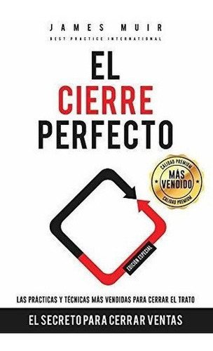 El Cierre Perfecto El Secreto Para Cerrar Ventas -., de Muir, Jame. Editorial Independently Published en español