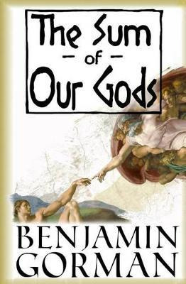 Libro The Sum Of Our Gods - Benjamin Gorman