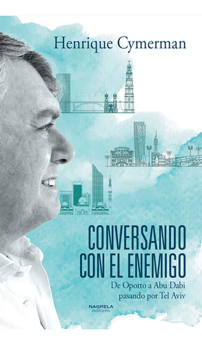 Conversando Con El Enemigo, De Cymerman, Henrique. Editorial Nagrela Editores, Tapa Dura En Español