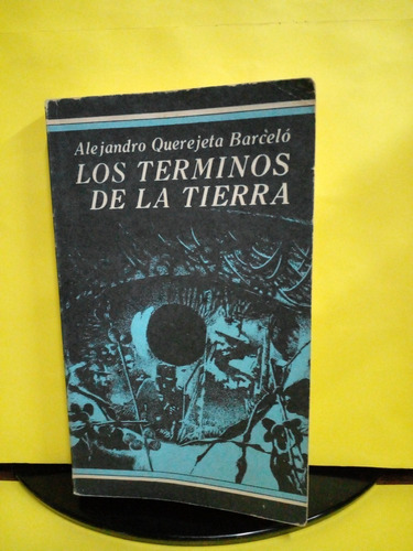 Los Terminos De La Tierra - Alejandro Querejeta Barcelo