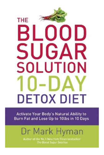 The Blood Sugar Solution 10-day Detox Diet - Mark Hyman. Ebs