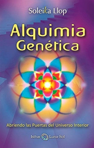 Alquimia Genética: Abriendo Las Puertas Del Universo Interio