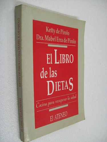 El Libro De Las Dietas - Ketty De Pirolo - Recetas - Ateneo