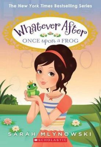 Whatever After  8: Once Upon A Frog - Scholastic Kel Edicion