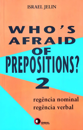 Who´s afraid of prepositions? 2, de Jelin, Israel. Editorial Bantim Canato E Guazzelli Editora Ltda, capa mole em português/inglês, 2010