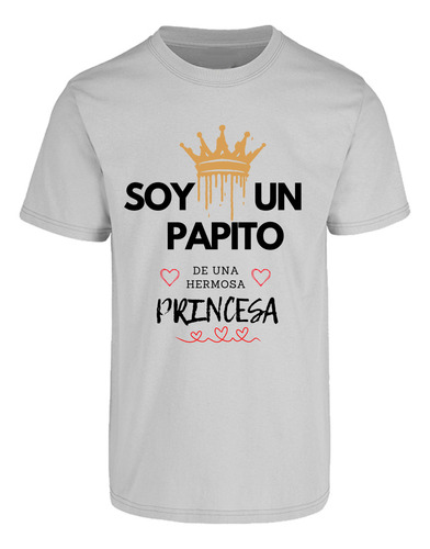 Playera Diseño Soy Papito De Una Princesa - Regalo Para Papá