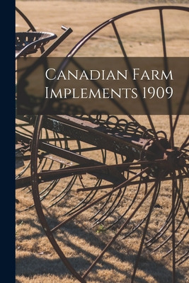 Libro Canadian Farm Implements 1909 - Anonymous