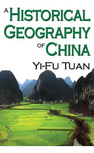 A Historical Geography Of China, De Yi-fu Tuan. Editorial Taylor Francis Inc, Tapa Blanda En Inglés