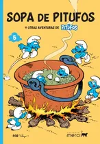 Comprar Los Pitufos 05: Sopa De Pitufos, De Sin . Editorial Merci, Tapa Blanda, Edición 1 En Español