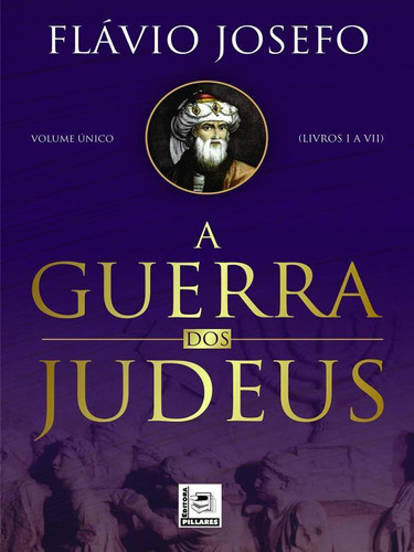 Guerra Dos Judeus, De Josefo, Flávio. Editorial Pillares, Tapa Mole, Edición 2022-05-11 00:00:00 En Português