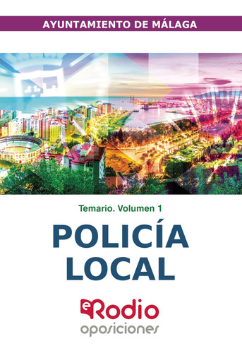 Libro: Policía Local. Ayuntamiento De Málaga. Temario. Volum