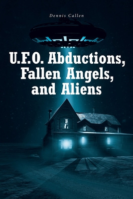 Libro U.f.o. Abductions, Fallen Angels, And Aliens - Call...