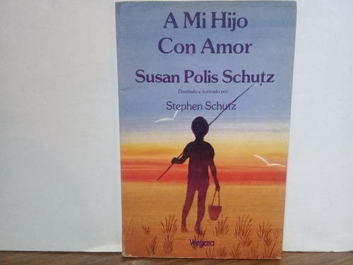 A Mi Hijo Con Amor - Susan Polis Schutz - Vergara - Ed 1991