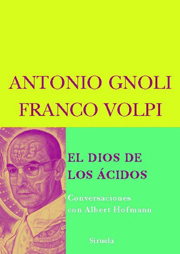 El Dios De Los Ácidos: Conversaciones Con Albert Hofmann.