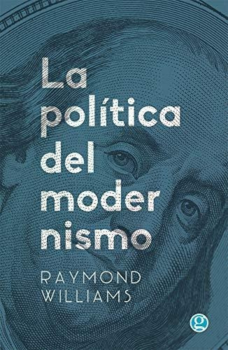 Politica Del Modernismo, La - Williams, Raymond